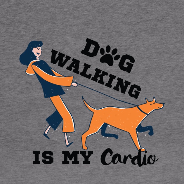 Dog Walking Is My Cardio by Dogefellas